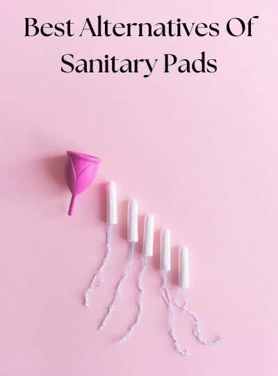 Best Alternatives Of Sanitary Pads