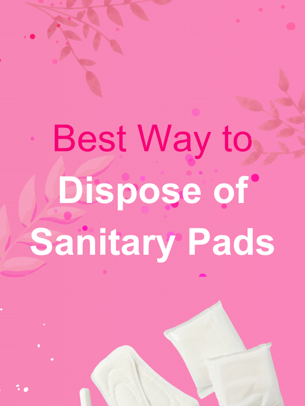 Best Way to Dispose of Sanitary Pads