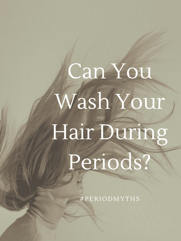 Can you wash your hair during periods