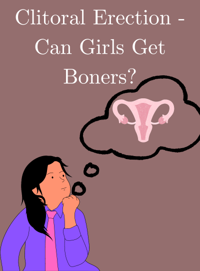 Clitoral Erection - Can Girls Get Boners?