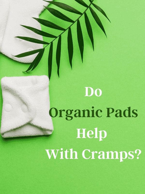Do Organic Pads Help With Cramps