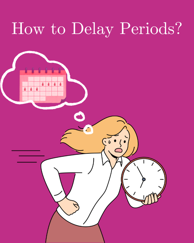 How to Delay Your Periods?