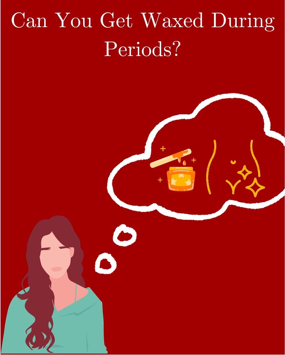 Can You Get Waxed During Periods?
