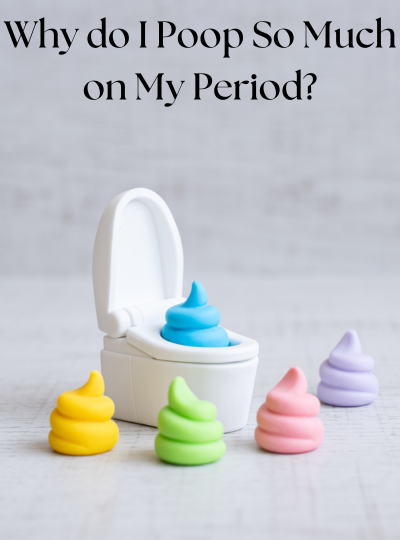 Why do I Poop so Much on My Period?