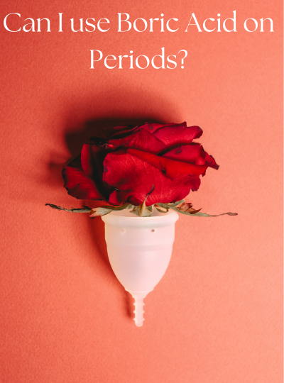Can I Use Boric Acid on Periods?