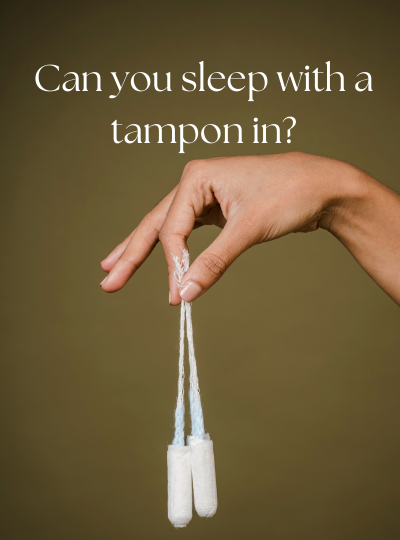 Can you sleep with a tampon in?