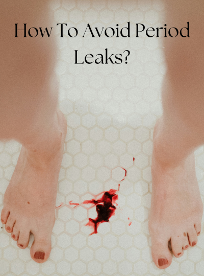 How to avoid period leaks?: Back, Front, and Side Protection
