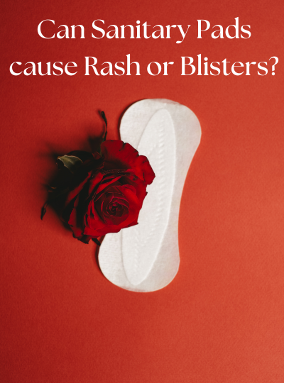 Can sanitary pads cause rash or blisters